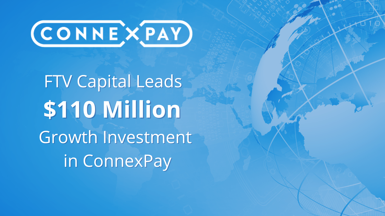 FTV-Capital-Leads-110-Million-Growth-Investment-in-ConnexPay